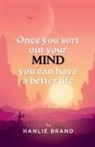 Hanlie Brand - Once you Sort out Your Mind you can Have a Better Life