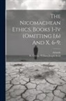 Aristotle, St George William Joseph Stock - The Nicomachean Ethics, Books I-iv (omitting I,6) And X, 6-9