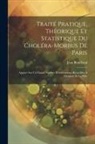 Jean Bouillaud - Traité Pratique, Théorique Et Statistique Du Choléra-Morbus De Paris: Appuyé Sur Un Grand Nombre D'observations Recueillies À L'hôpital De La Pitié