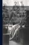 James Orchard Halliwell-Phillipps - The Interlude of the Trial of Treasure: Reprinted from the Black-Letter Edition by Thomas Purfoote, 1567