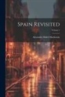 Alexander Slidell Mackenzie - Spain Revisited; Volume 1