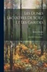 Robert Chodat - Les Dunes Lacustres De Sciez Et Les Garides: Étude De Géobotanique