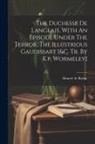 Honoré de Balzac - The Duchesse De Langeais. With An Episode Under The Terror, The Illustrious Gaudissart [&c. Tr. By K.p. Wormeley]