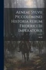 Pie (Pape) - Aeneae Sylvii Piccolominei Historia Rerum Friderici Iii Imperatoris