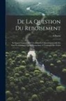 A. Forest - De La Question Du Reboisement: Et Nouvel Examen Des Circonstances Climatologiques Et Des Faits Économiques Qui Se Rattachent À L'existence Des Forêts