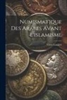Victor Langlois - Numismatique Des Arabes Avant L'islamisme