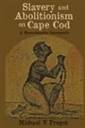 Michael V Pregot - Slavery and Abolitionism on Cape Cod
