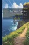 Séamus Ó. Dubhghaill - Tadhg Gabha: Séamus Ua Dubhghaill Do Sgríobh