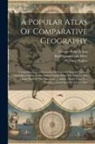 William Hughes, George Philip &amp; Son, Karl Spruner Von Merz - A Popular Atlas Of Comparative Geography: Comprehending A Chronological Series Of Maps Of Europe And Other Lands, At Successive Periods, From The Fift