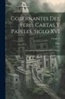 Peru (Viceroyalty) - Gobernantes del Perú, cartas y papeles, siglo XVI; documentos del Archivo de Indias Volume; Volume 9