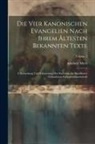 Adalbert Merx - Die Vier Kanonischen Evangelien Nach Ihrem Ältesten Bekannten Texte: Uebersetzung Und Erläuterung Der Syrischen Im Sinaikloster Gefundenen Palimpsesth