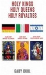 Gaby Kool - Holy Kings, Holy Queens, Holy Royalties