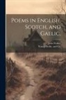 John Walker, Gollie And Co Young - Poems in English, Scotch, and Gaelic