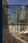 Desiderius Erasmus - Colloques Choisis [texte Latin Et] Tr. En Fr. Avec Le Précis De La Vie D'erasme, Et 3 Dialogues Moraux Tirés De Pétrarque Et De Mat. Cordier
