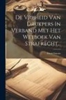 David Simons - De Vrijheid Van Drukpers In Verband Met Het Wetboek Van Strafrecht