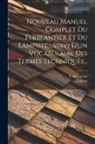 F. Malepeyre, Lebrun - Nouveau Manuel Complet Du Ferblantier Et Du Lampiste... Suivi D'un Vocabulaire Des Termes Techniques