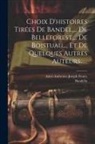 Bandello, Aimé-Ambroise-Joseph Feutry - Choix D'histoires Tirées De Bandel, ... De Belleforest, ... De Boistuau, ... Et De Quelques Autres Auteurs