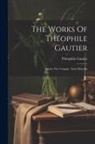 Théophile Gautier - The Works Of Théophile Gautier: Spirite. The Vampire. Arria Marcella