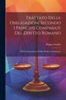Filippo Serafini - Trattato Delle Obbligazioni Secondo I Principii Comparati Del Diritto Romano: Della Giurisprudenza E Delle Moderne Legislazioni