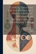 Karl Franz Dapper, Mohr, Carl Von Noorden - Clinical Treatises On the Pathology and Therapy of Disorders of Metabolism and Nutrition, Part 6
