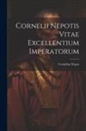 Cornelius Nepos - Cornelii Nepotis Vitae excellentium imperatorum