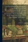 Jourdan-Lecointe - La Pâtisserie De Santé Ou Moyens Faciles Et Économiques De Préparer Tous Les Genres De Pâtisserie De La Manière La Plus Délicate Et La Plus Salutaire