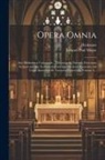 Hrabanus (Maurus), Jacques Paul Migne - Opera Omnia: Sive Bibliotheca Universalis ... Omnium Ss. Patrum, Doctorum Scriptorum Que Ecclesiasticorum Qui Ab Aevo Apostolico Ad