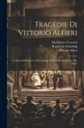 Vittorio Alfieri, Melchiorre Cesarotti, Ranieri De Calzabigi - Tragedie Di Vittorio Alfieri: Coi Pareri Dell'autore, Del Calsabigi E Del Cesarotti Intorno Alle Stesse
