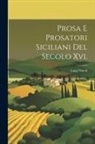 Luigi Natoli - Prosa E Prosatori Siciliani Del Secolo Xvi
