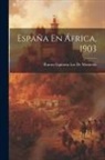 Ramos Espinosa Los De Monteros - España En África, 1903