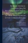 Peter Andreas Munch, Snorri Sturluson, Sturla Thórðarson - Norges Konge-Sagaer Fra De Aeldste Tider Indtil Anden Halvdeel Af De 13De Århundrede Efter Christi Fødsel