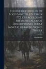 Theodericus - Theoderici Libellus De Locis Sanctis, Ed. Circa 1772, Cui Accedunt Breviores Aliquot Descriptiones Terræ Sanctæ, Herausg. Von T. Tobler