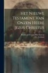 P. L. Verhulst, British And Foreign Bible Society - Het Nieuwe Testament Van Onzen Heere Jezus Christus