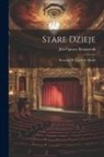 Józef Ignacy Kraszewski - Stare Dzieje: Komedja W Czterech Aktach