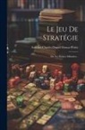 Armand Charles Daniel Firmas Périès (C - Le Jeu De Stratégie: Ou, Les Échecs Militaires
