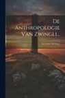 Gerardus Oorthuys - De Anthropologie Van Zwingli