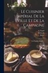 Délan, Fouret, A. Viard - Le Cuisinier Impérial De La Ville Et De La Campagne: (ex-cuisinier Royal)
