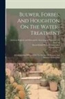 John Forbes, American Hygienic and Hydropathic Assoc, Baron Edward Bulwer Lytton Lytton - Bulwer, Forbes, And Houghton On The Water-treatment: A Compilation Of Papers On The Subject Of Hygiene And Rational Hydropathy