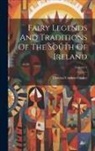 Thomas Crofton Croker - Fairy Legends And Traditions Of The South Of Ireland; Volume 1