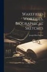 Joseph Hirst Lupton - Wakefield Worthies, Biographical Sketches