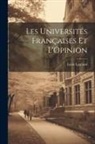 Louis Legrand - Les Universités Françaises Et L'Opinion