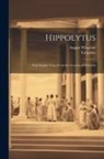 Euripides, August Witzschel - Hippolytus: With English Notes, From the German of Witzschel