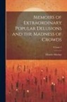 Charles MacKay - Memoirs of Extraordinary Popular Delusions and the Madness of Crowds; Volume 2