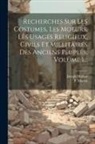 Joseph Malliot, P. Martin - Recherches Sur Les Costumes, Les Moeurs, Les Usages Religieux, Civils Et Millitaires Des Anciens Peuples, Volume 1