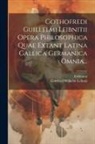 Erdmann, Gottfried Wilhelm Leibniz - Gothofredi Guillelmi Leibnitii Opera Philosophica Quae Extant Latina Gallica Germanica Omnia