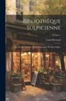 Louis Bertrand - Bibliothèque Sulpicienne; Ou, Histoire Littéraire De La Compagnie De Saint-Sulpice; Volume 1