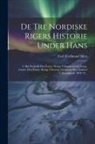Carl Ferdinand Allen - De Tre Nordiske Rigers Historie Under Hans: -5. Bd. Frederik Den Første, Konge I Danmark Og Norge. Gustav Den Første, Konge I Sverrig. Christiern Den