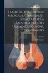 C. P. Galtier - Traité De Toxicologie Médicale, Chimique Et Légale Et De La Falsification Des Aliments, Boissons, Condiments