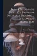 Giacomo Bresadola - Fungi Tridentini Novi, Vel Nondum Delineati, Descripti, Et Iconibus Illustrati; Volume 2