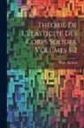 Émile Mathieu - Théorie De L'Élasticité Des Corps Solides, Volumes 1-2